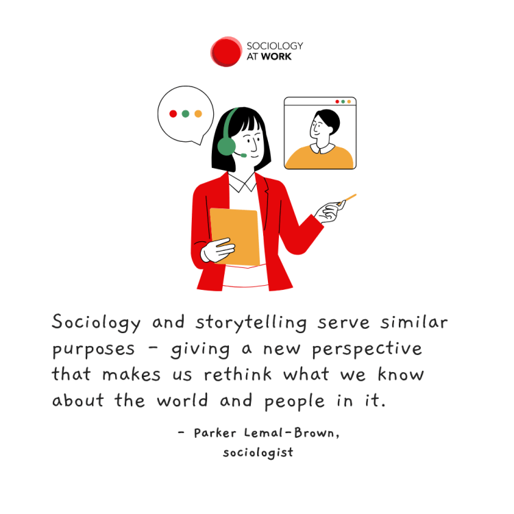 Illustration of a woman wearing a headset, with a speech bubble on one side, and a person on a video on the other side. Quote says: sociology and storytelling serve similar purposes